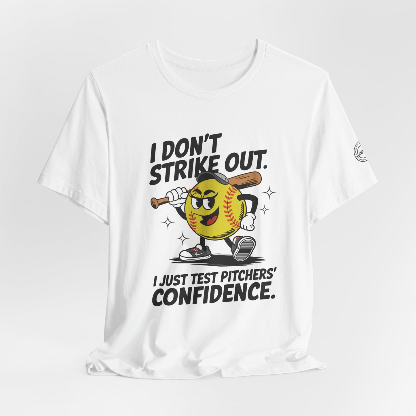 I Don’t Strike Out Softball Confidence Tee