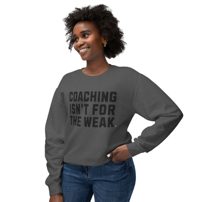 Coaching Isn't for the Weak Athletic Sweatshirt