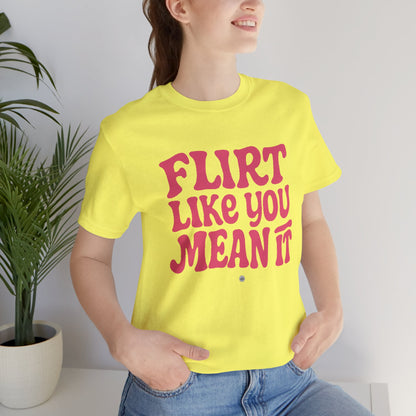 Flirt Unisex Tee - Flirt Like You Mean It