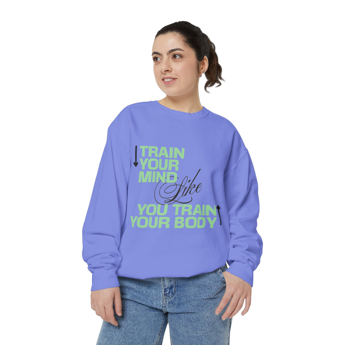 Train Your Mind Like You Train Your Body - Motivational Fitness Sweatshirt