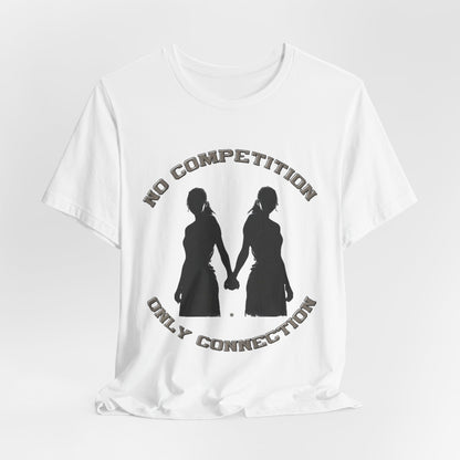 No Competition Only Connection Tee