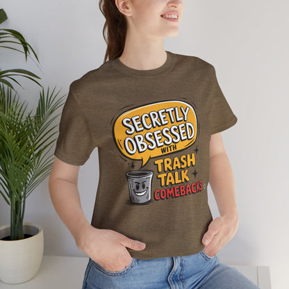 Secretly Obsessed With Trash Talk Comebacks T-Shirt