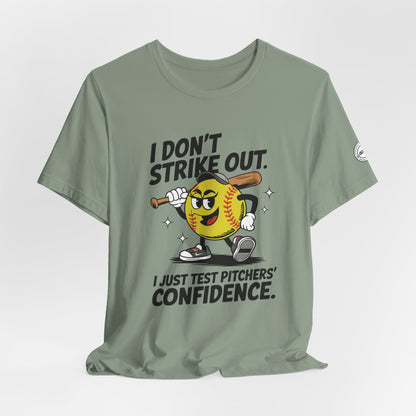 I Don’t Strike Out Softball Confidence Tee