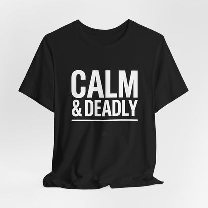 CALM & DEADLY Tee – Confident Athlete Energy | Athletic Pride Gear