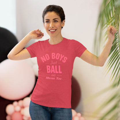 No Boys. Just Ball …& Maybe You - Tri-blend Tee