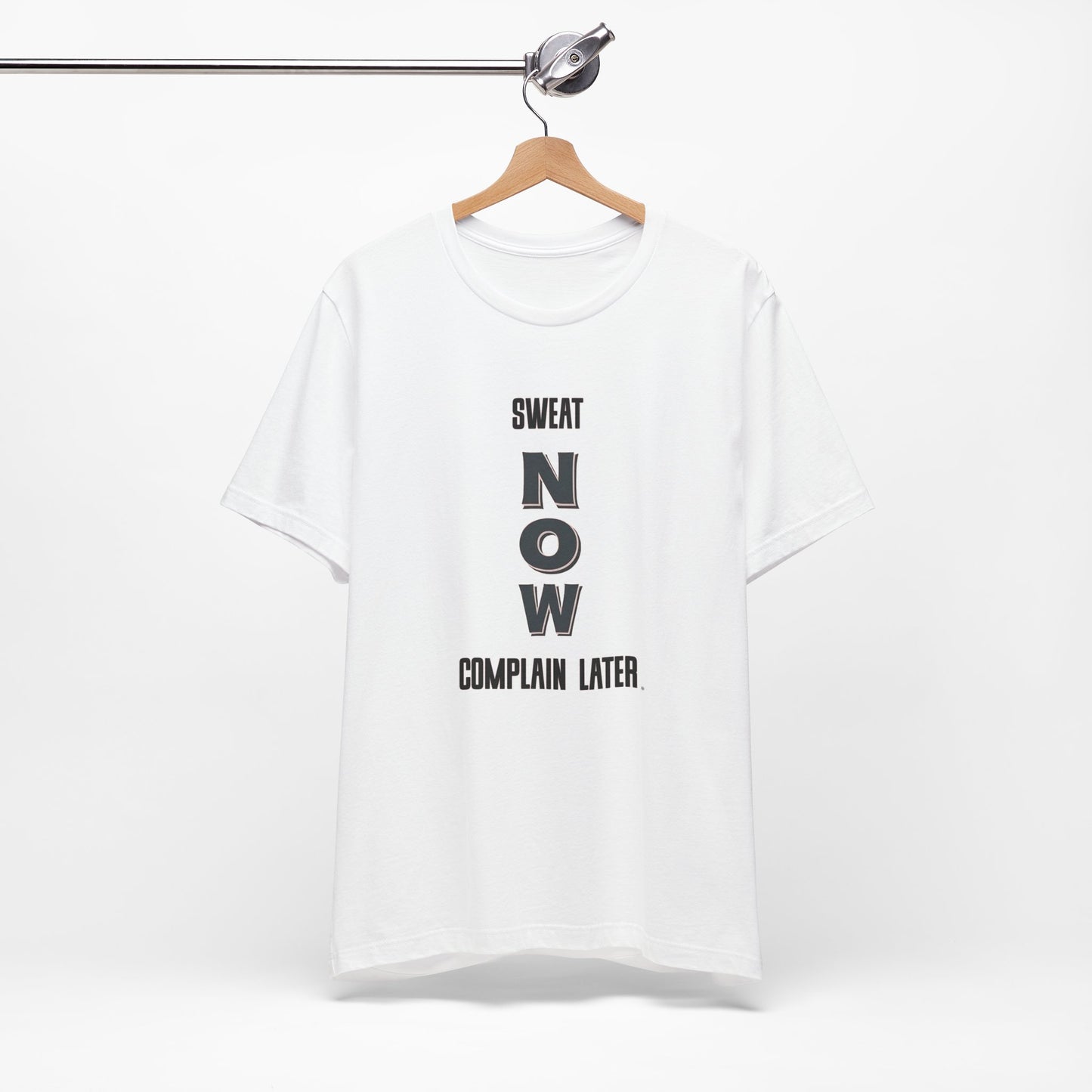 Sweat Now Complain Later Tee