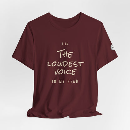 The Loudest Voice In My Head Tee