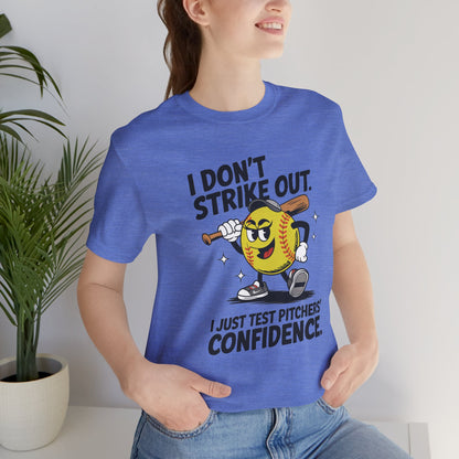 I Don’t Strike Out Softball Confidence Tee