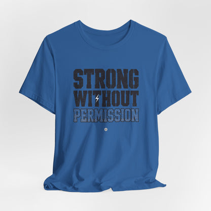 Strong Without Permission Tee