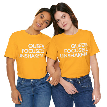Queer Focused Unshaken Tee