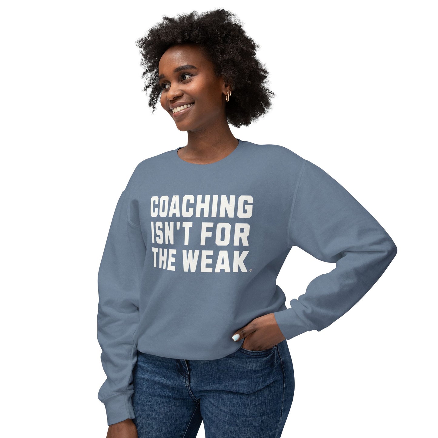 Coaching Isn't for the Weak Lightweight Sweatshirt