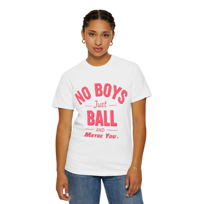 Unisex Tomboy T-shirt - 'No Boys just Ball and Maybe You'