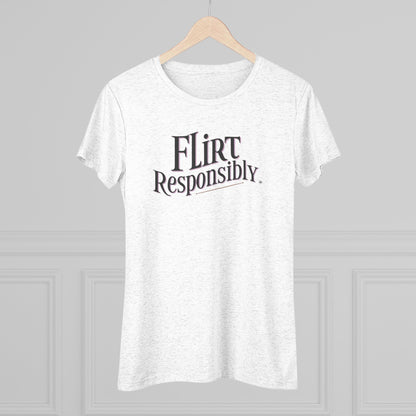 Flirt Responsibly Women's Triblend Sleep Tee | Fun Casual Shirt for Dates, Parties, Gifts, and Everyday Wear