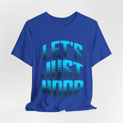 Let's Just Hoop T-Shirt