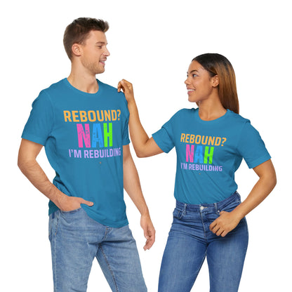 Rebound Unisex Tee - 'rebound NAH im rebuilding'