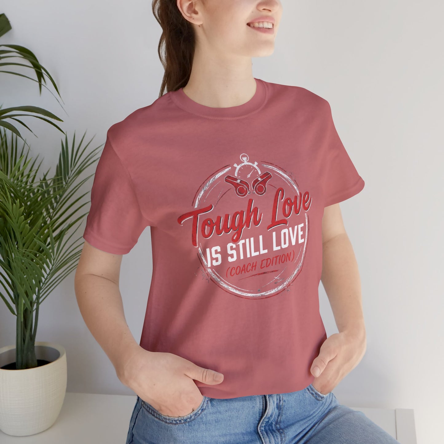 Tough Love Is Still Love (Coach Edition) Tee