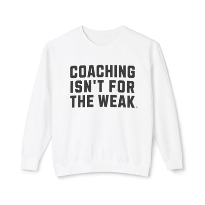 Coaching Isn't for the Weak Athletic Sweatshirt