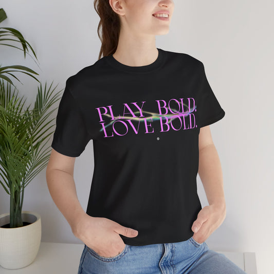 Play Bold Love Bold Tee