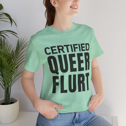 Certified Queer Flurt Tee