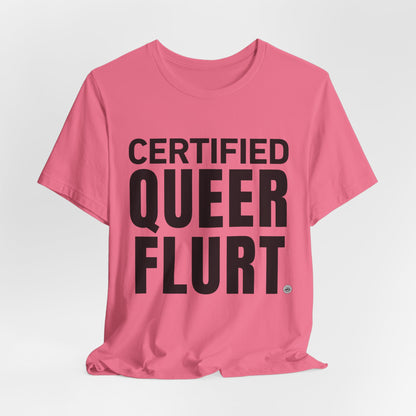 Certified Queer Flurt Tee