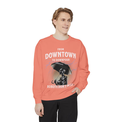 Garment-Dyed Sweatshirt - From Downtown to Downpour Robots Don't Miss