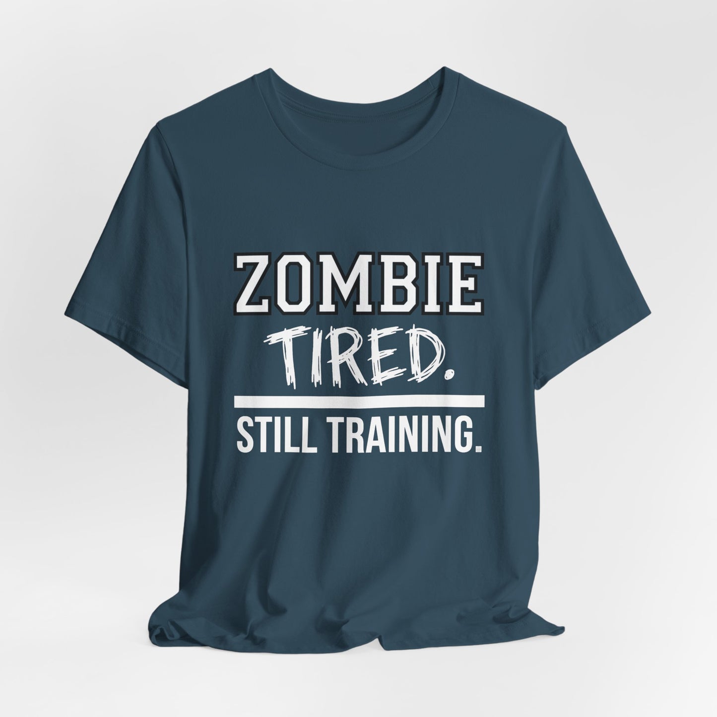 Zombie Tired Still Training Tee