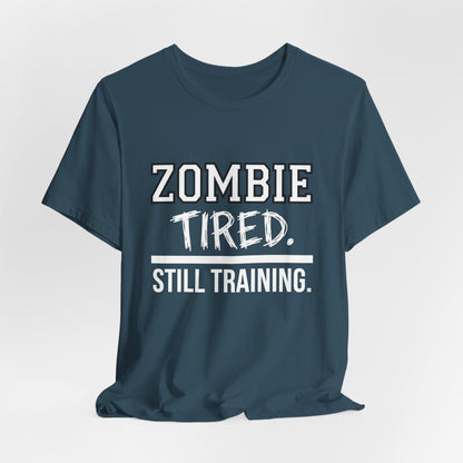 Zombie Tired Still Training Tee