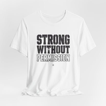 Strong Without Permission Tee