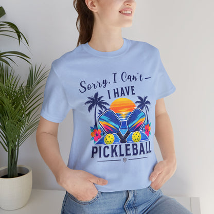 Sorry, I Can’t — I Have Pickleball | Tropical Pickleball Shirt