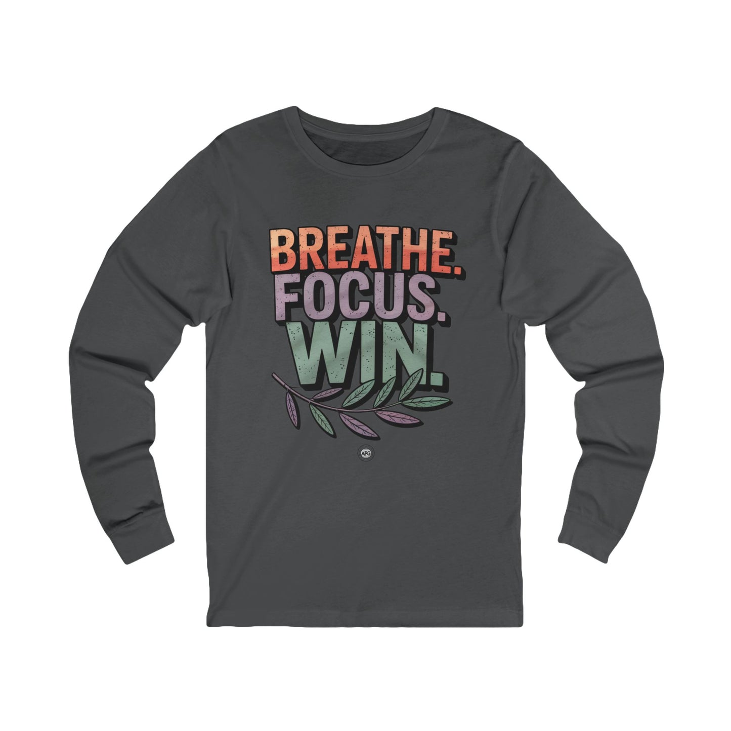 Long Sleeve Tee - Breathe Focus Win Inspirational Quote