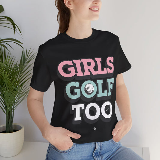 Girls Golf Too Unisex Tee