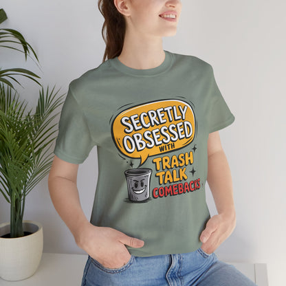Secretly Obsessed With Trash Talk Comebacks T-Shirt