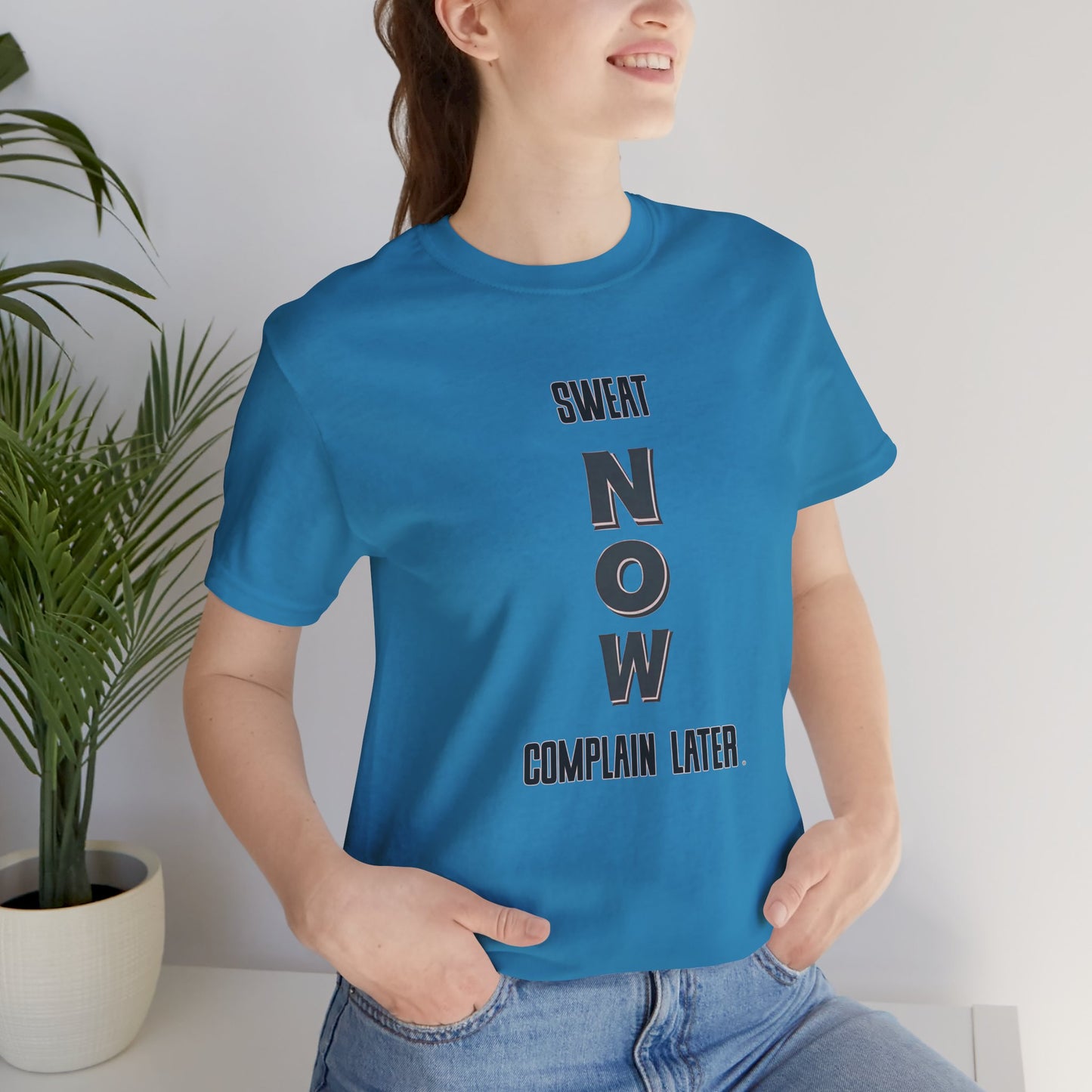 Sweat Now Complain Later Tee