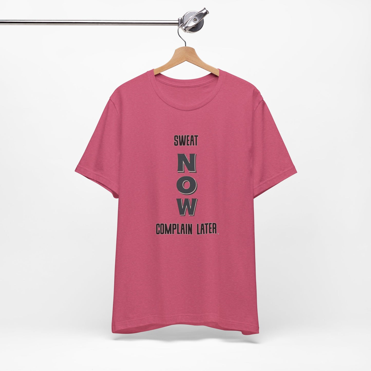 Sweat Now Complain Later Tee