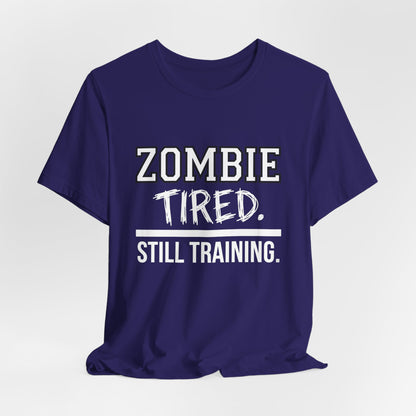 Zombie Tired Still Training Tee