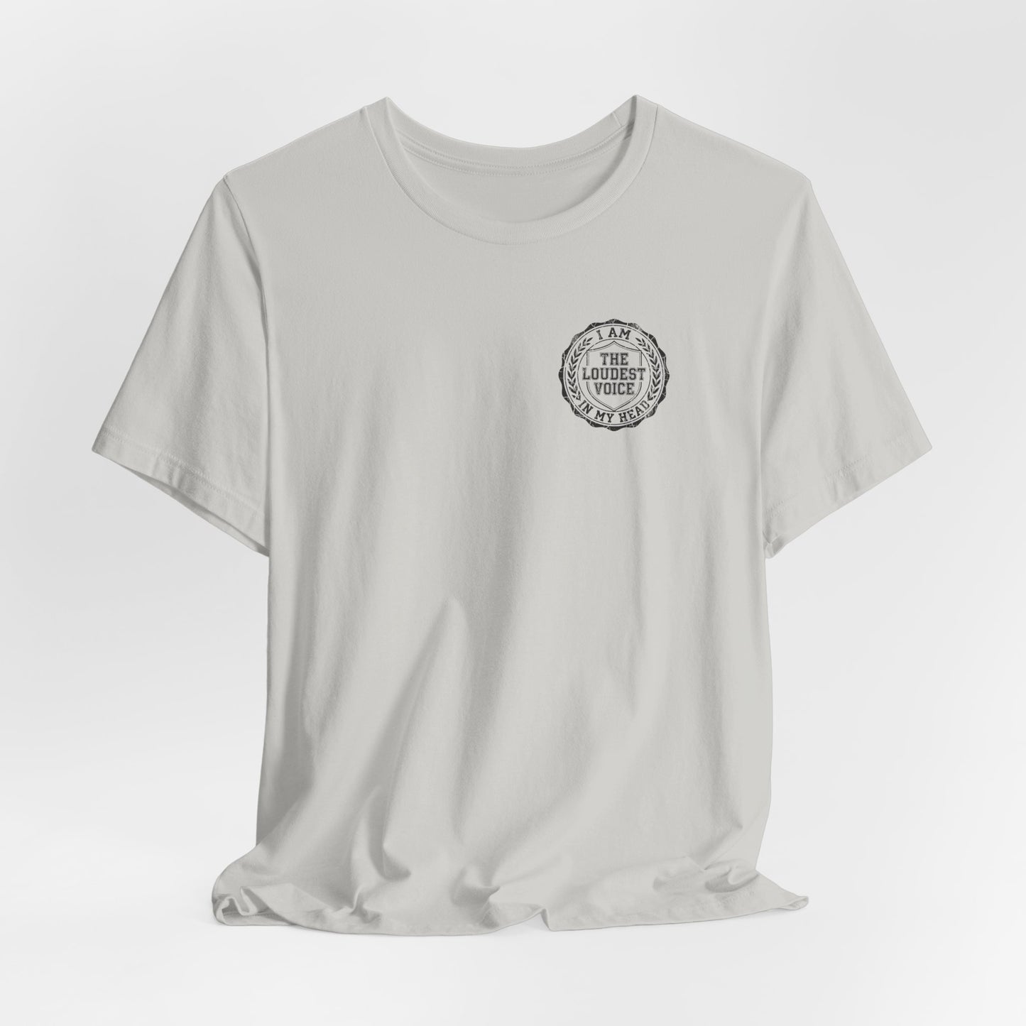 The Loudest Voice In My Head Badge Tee