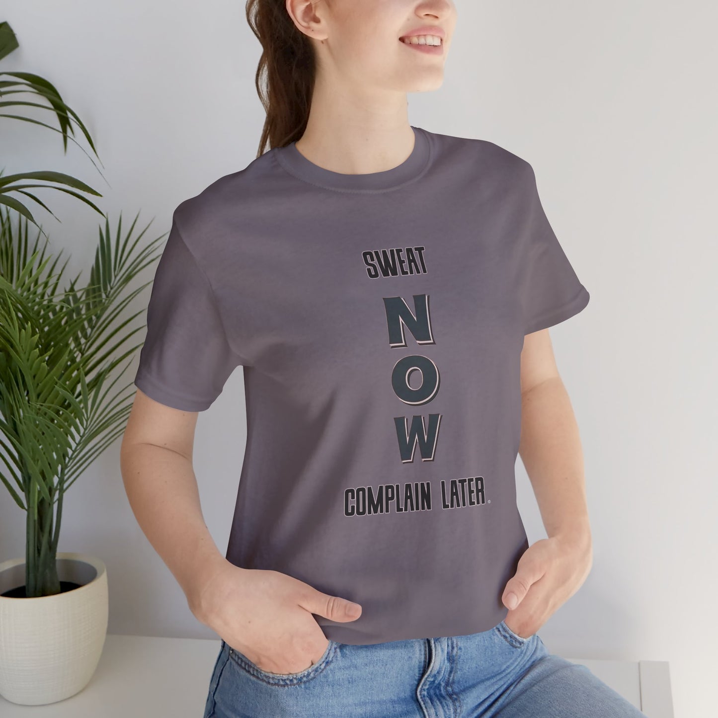 Sweat Now Complain Later Tee