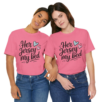 Her Jersey My Bed – Cute Sapphic Script Tee