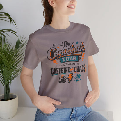 The Comeback Tour – Sponsored by Caffeine & Chaos Tee