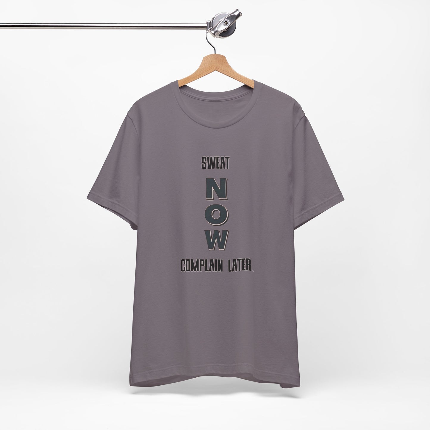 Sweat Now Complain Later Tee