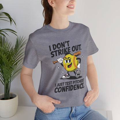 I Don’t Strike Out Softball Confidence Tee