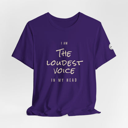 The Loudest Voice In My Head Tee