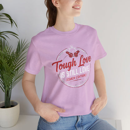 Tough Love Is Still Love (Coach Edition) Tee