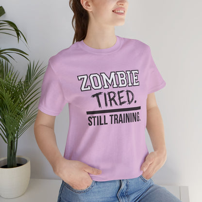 Zombie Tired Still Training Tee