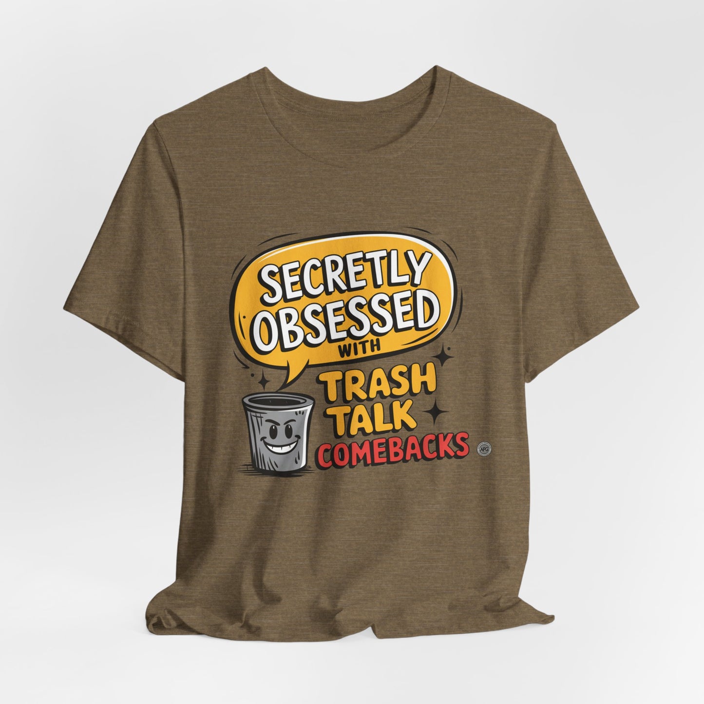 Secretly Obsessed With Trash Talk Comebacks T-Shirt