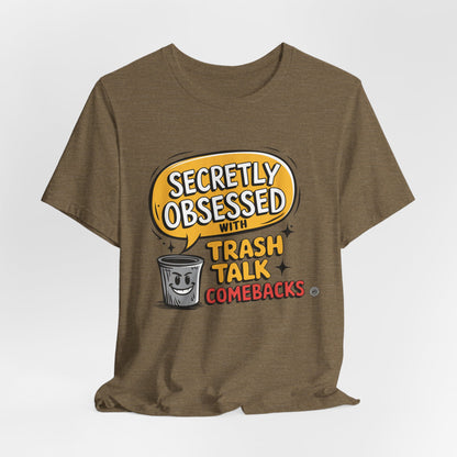 Secretly Obsessed With Trash Talk Comebacks T-Shirt