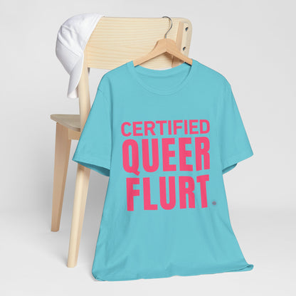 Certified Queer Flurt Tee