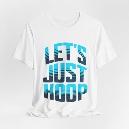Let's Just Hoop T-Shirt