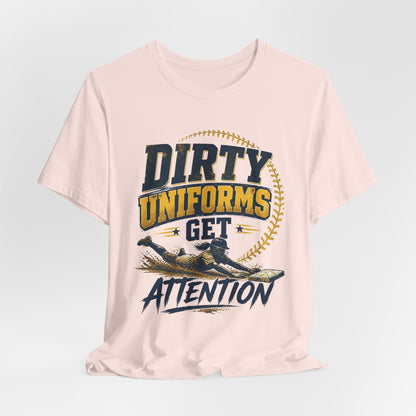 Dirty Uniforms Get Attention Softball Graphic Tee