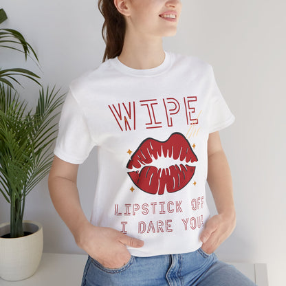 Wipe the Lipstick Off Tee